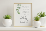 Bathroom Prints Botanicals Eucalyptus: Wash Your Hands You Filthy Animal
