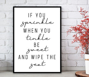 Bathroom Prints Minimalist Style: If You Sprinkle When You Tinkle Be Sweet & Wipe the Seat
