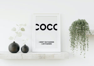 Fashion & Beauty: Coco Chanel. I don't do fashion. I am fashion