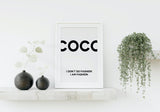 Fashion & Beauty: Coco Chanel. I don't do fashion. I am fashion