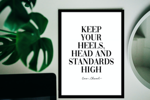 Fashion & Beauty: Keep your heels, head and standards high. Coco Chanel