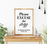 Inappropriate Humour Prints: Please Excuse the Mess My husband Does Fuck All