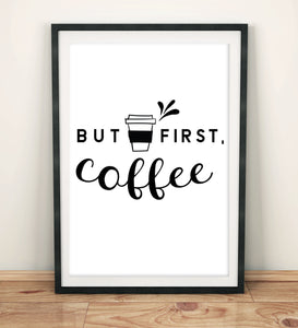 Kitchen Prints Fun & Quirky: But First Coffee