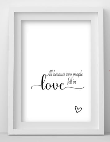 Love Quote Print: All Because Two People Fell in Love