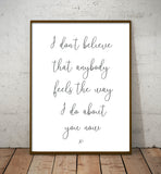 Script Style Love Song Quote Print: I Don't Believe That Anybody Feels the Way I Do About You Now